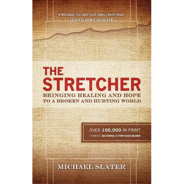 The Stretcher: Bringing Healing and Hope To A Broken and Hurting World