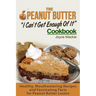 The Peanut Butter I Can't Get Enough Of It Cookbook: Healthy, Mouthwatering Recipes And Fascinating Facts For Peanut Butter Lovers