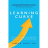 Learning Curve: Lessons on Leadership, Education, and Personal Growth