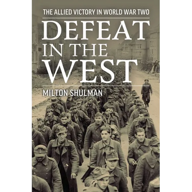 Defeat in the West: The Allied Victory in World War Two
