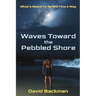 Waves Toward the Pebbled Shore