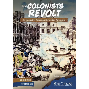 The Colonists Revolt: An Interactive American Revolution Adventure