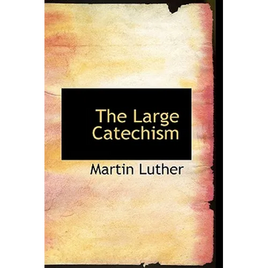 The Large Catechism