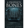 A Prophets Bones