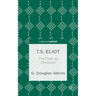 T.S. Eliot: The Poet as Christian