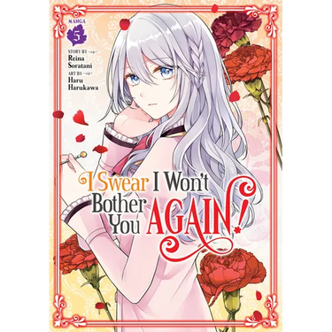 I Swear I Won't Bother You Again! (Manga) Vol. 5