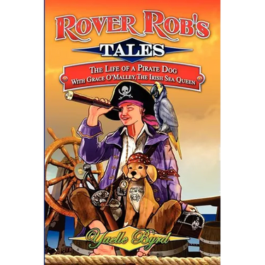 Rover Rob's Tales: The Life of a Pirate Dog with Grace O' Malley, the Irish Sea Queen