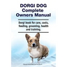 Dorgi Dog Complete Owners Manual. Dorgi book for care, costs, feeding, grooming, health and training.