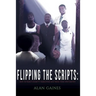 Flipping The Scripts: How To Reject Society's Narratives and Write Your Own Destiny