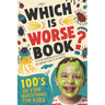 Which Is Worse Book: 100's Of Fun Questions For Kids