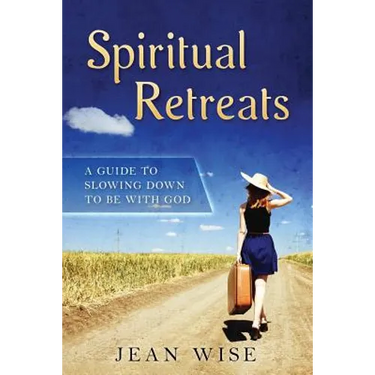 Spiritual Retreats: A Guide to Slowing Down to be with God