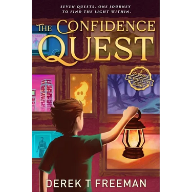 The Confidence Quest: Seven Epic Adventures to Help Tweens Build Courage, Face Their Fears, and Level Up in Real Life