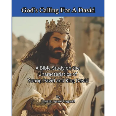 God's Calling For A David: A Bible Study on the Characteristics of Young David and King David