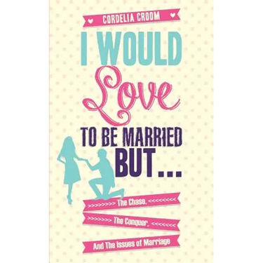I Would Love to Be Married But...