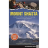 Mount Shasta: A Guide to Climbing, Skiing, and Exploring California's Premier Mountain