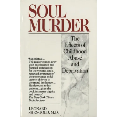 Soul Murder: The Effects of Childhood Abuse and Deprivation
