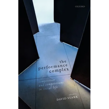The Performance Complex: Competition and Competitions in Social Life