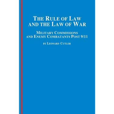 The Rule of Law and the Law of War: Military Commissions and Enemy Combatants Post 9/11