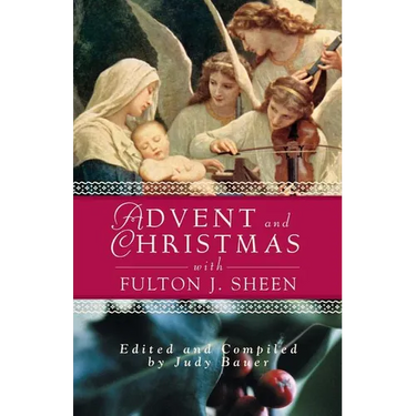 Advent Christmas Wisdom Sheen: Daily Scripture and Prayers Together with Sheen's Own Words