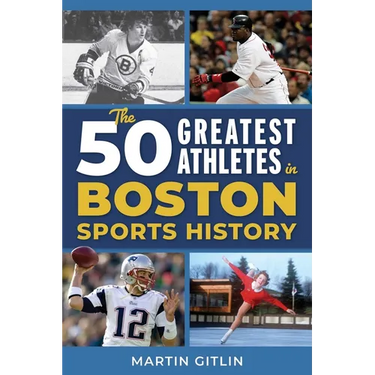 The 50 Greatest Athletes in Boston Sports History