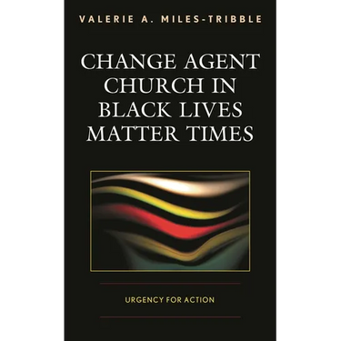 Change Agent Church in Black Lives Matter Times: Urgency for Action