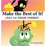Make The Best of It!: iHaz lo Mejor Posible!