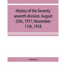 History of the Seventy seventh division, August 25th, 1917, November 11th, 1918