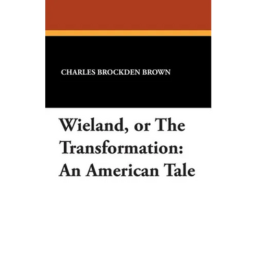 Wieland, or The Transformation: An American Tale