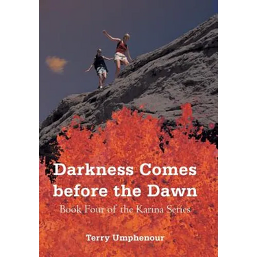 Darkness Comes Before the Dawn: Book Four of the Karina Series