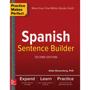 Practice Makes Perfect Spanish Sentence Builder, Second Edition