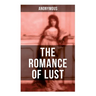 The Romance of Lust: A Victorian Erotica & Pornographic Classic in 4 Volumes
