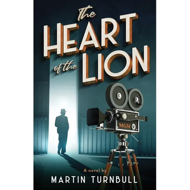 The Heart of the Lion: A Novel of Irving Thalberg's Hollywood