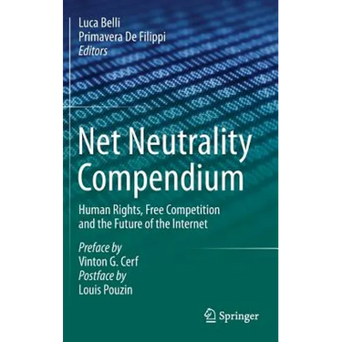Net Neutrality Compendium: Human Rights, Free Competition and the Future of the Internet