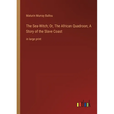 The Sea-Witch; Or, The African Quadroon; A Story of the Slave Coast: in large print