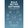 Build Better Software: How to Improve Digital Product Quality and Organizational Performance