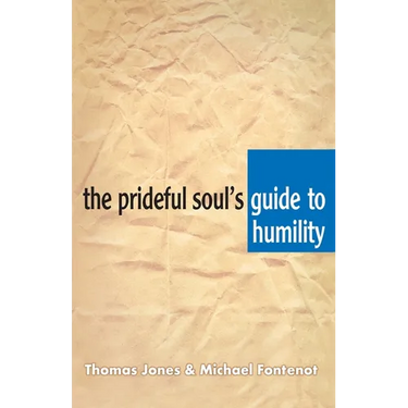 The Prideful Soul's Guide to Humility