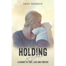 Holding Ryker: A Journey of Love, Loss and Forever