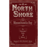 The North Shore of Massachusetts Bay: An Illustrated Guide & History