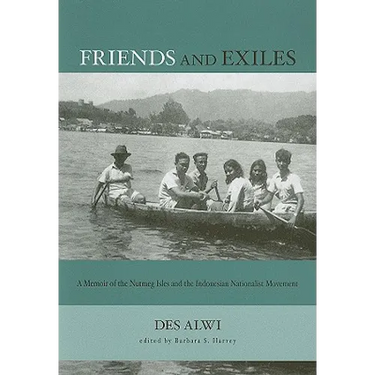 Friends and Exiles: A Memoir of the Nutmeg Isles and the Indonesian Nationalist Movement