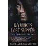 Da Vinci's Last Supper - The Forgotten Tale