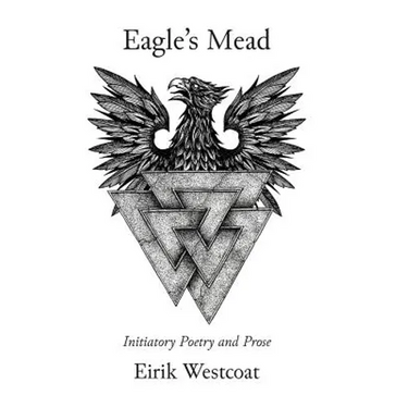 Eagle's Mead: Initiatory Poetry and Prose
