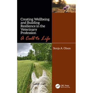 Creating Wellbeing and Building Resilience in the Veterinary Profession: A Call to Life
