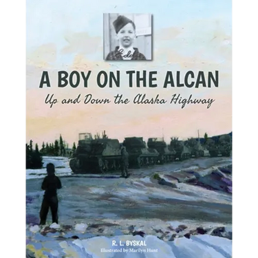 A Boy on the Alcan: Up and Down the Alaska Highway