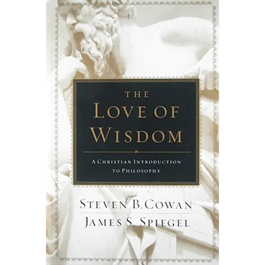 The Love of Wisdom: A Christian Introduction to Philosophy