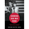 Sounding Our Way Home: Japanese American Musicking and the Politics of Identity