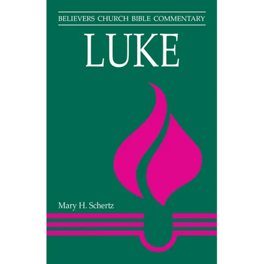 Luke: Believers Church Bible Commentary