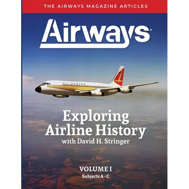 Exploring Airline History with David H. Stringer, Volume One: The Airways Magazine Articles
