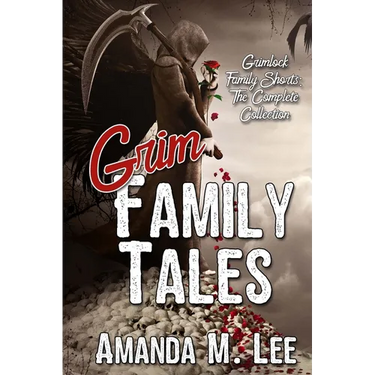 Grim Family Tales: Grimlock Family Shorts: The Complete Collection