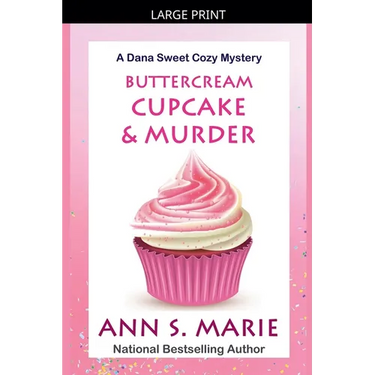 Buttercream Cupcake & Murder (A Dana Sweet Cozy Mystery Book 7)