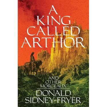 A King Called Arthor and Other Morceaux